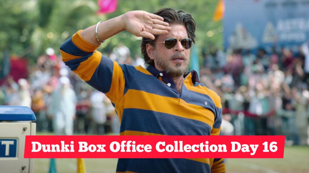 Dunki Box Office Collection Day 16