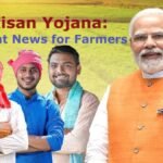 PM Kisan Yojana: Significant News for Farmers