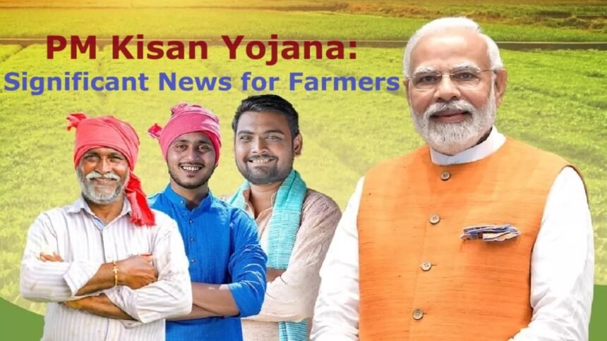 PM Kisan Yojana: Significant News for Farmers