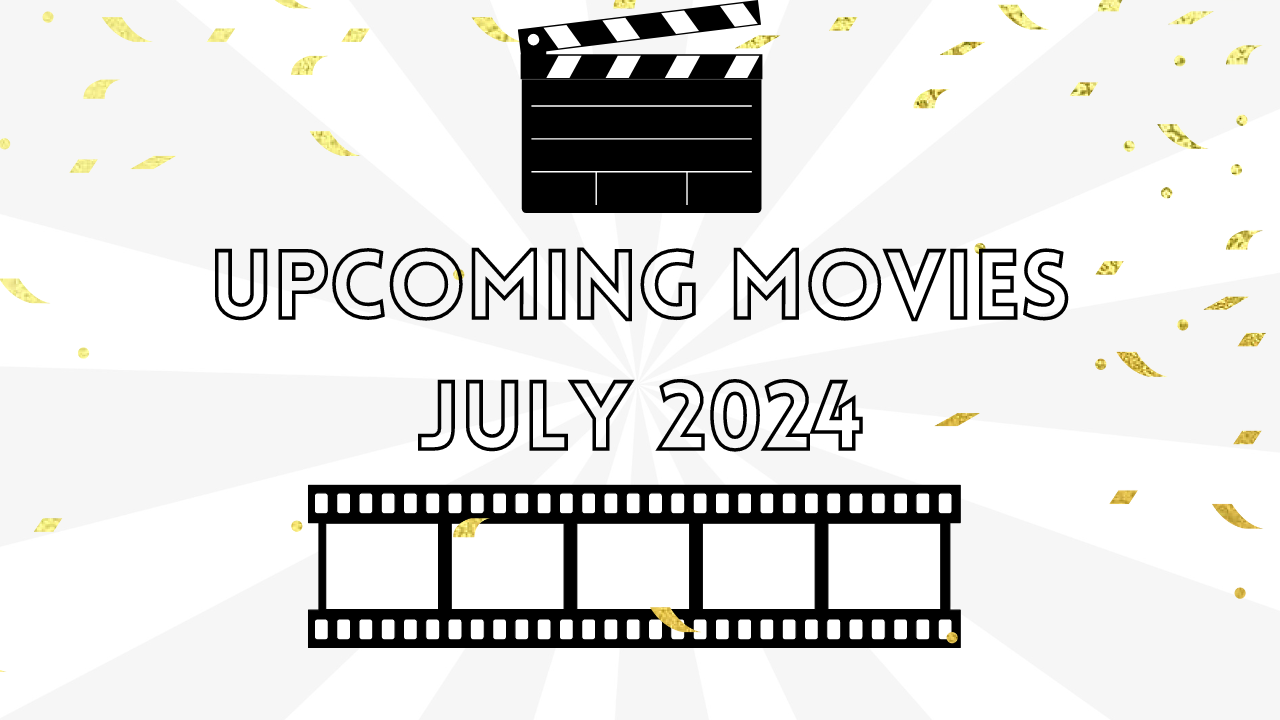 Exciting Upcoming Movies in July 2024